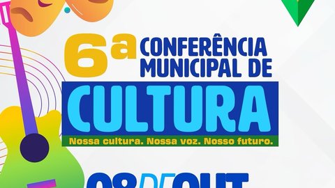 6ª Conferência Municipal de Cultura